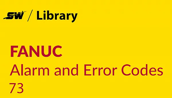 ¿Cómo resolver la alarma 73 de Fanuc?